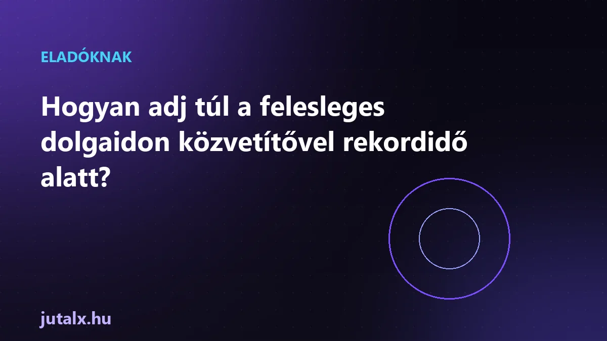 Hogyan adj túl a felesleges dolgaidon közvetítővel rekordidő alatt?