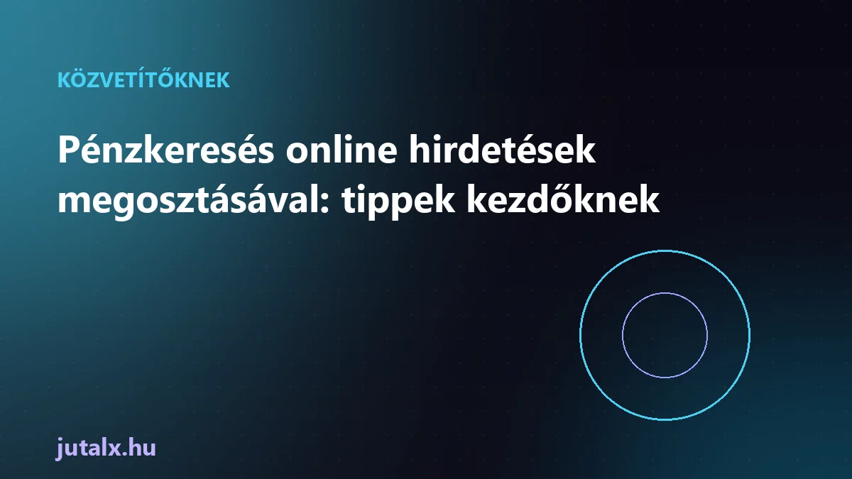 Pénzkeresés online hirdetések megosztásával: tippek kezdőknek